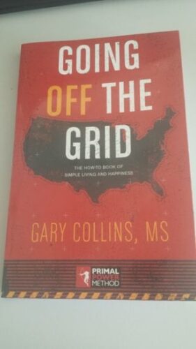 Going Off Grid, The How-to Book of Simple Living and Happiness
